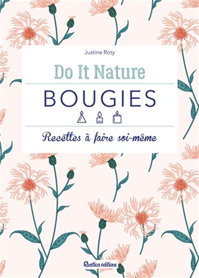 Bougies : recettes à faire soi-même - JUSTINE ROTY