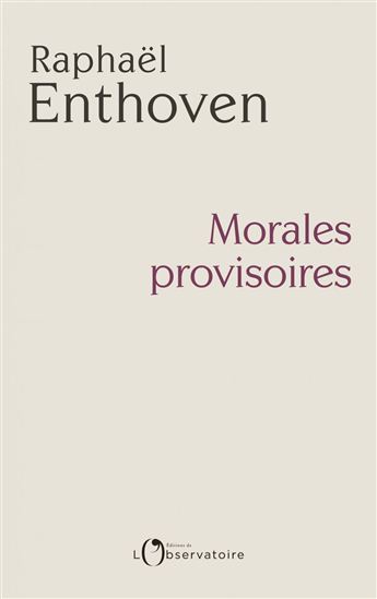 Morales provisoires - RAPHAËL ENTHOVEN