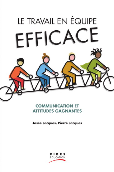 Le Travail en équipe efficace : communication et attitudes gagnantes 2e éd. - JOSÉE JACQUES - PIERRE