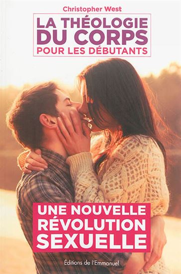 La Théologie du corps pour les débutants : une nouvelle révolution sexuelle - CHRISTOPHER WEST