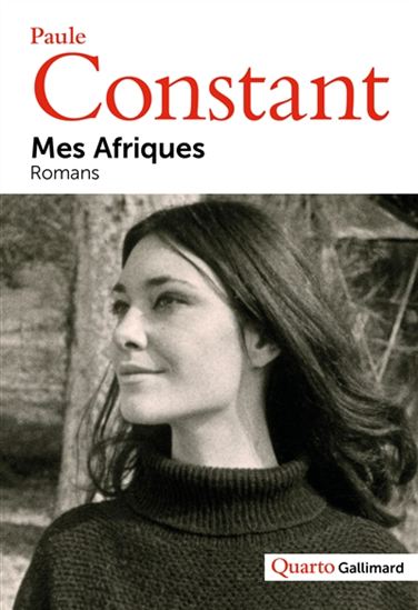 Mes Afriques : romans - PAULE CONSTANT