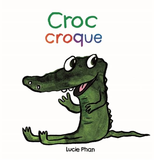 Croc croque - LUCIE PHAN