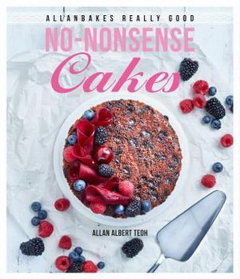 AllanBakes Really Good No-Nonsense Cakes - ALLAN ALBERT TEOH