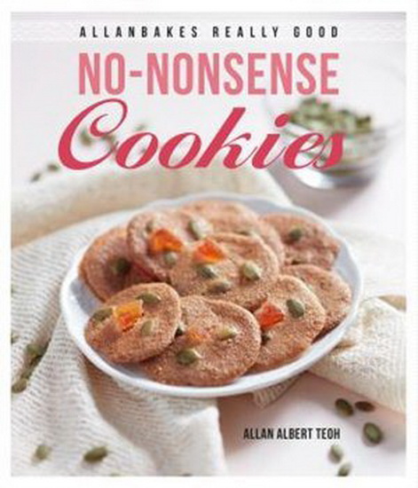 AllanBakes Really Good No-Nonsense Cookies - ALLAN ALBERT TEOH