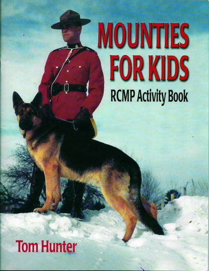 Mounties for Kids: RCMP Activity Book - TOM HUNTER