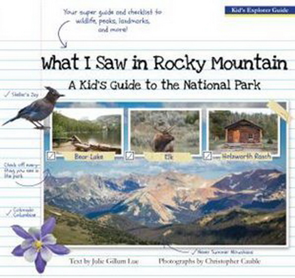 What I Saw in Rocky Mountain: A Kids Guide to the National Park - JULIE GILLUM LUE - CHRISTOPHER CAUBLE