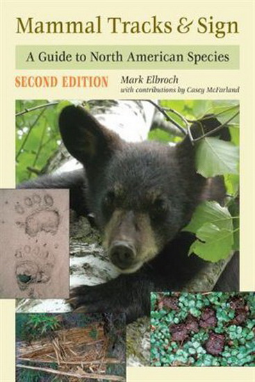 Mammal Tracks & Sign: A Guide to North American Species, 2nd ed. - MARK ELBROCH - CASEY MCFARLAND