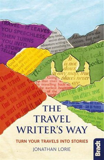 The Travel Writer&#39;s Way: Turn Your Travels into Stories - JONATHAN LORIE