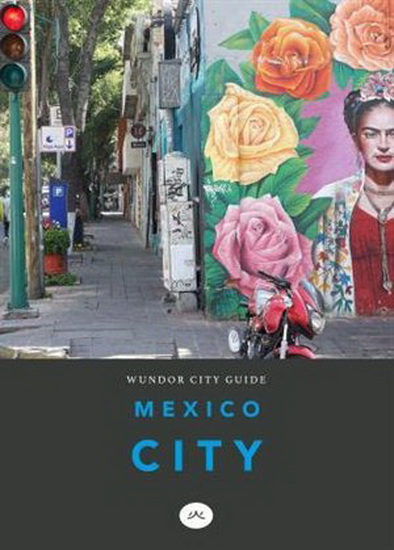 Wundor City Guide Mexico City - COLLECTIF