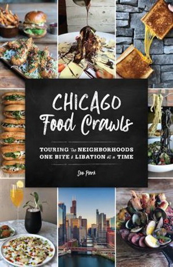 Chicago Food Crawls: Touring the Neighborhoods One Bite & Libation at a Time - SOO PARK