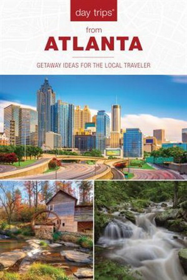 Day Trips® from Atlanta: Getaway Ideas for the Local Traveler, 2nd Edition - JANICE MCDONALD