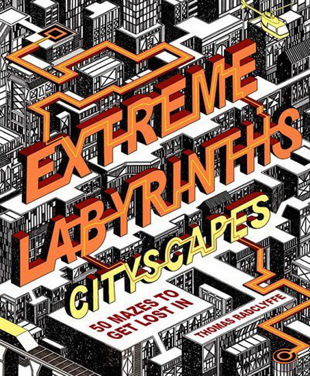 EXTREME LABYRINTHS: CITYSCAPES - THOMAS RADCLYFFE