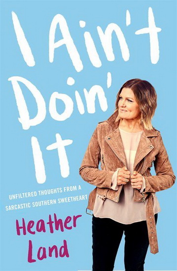 I AIN'T DOIN' IT - HEATHER LAND