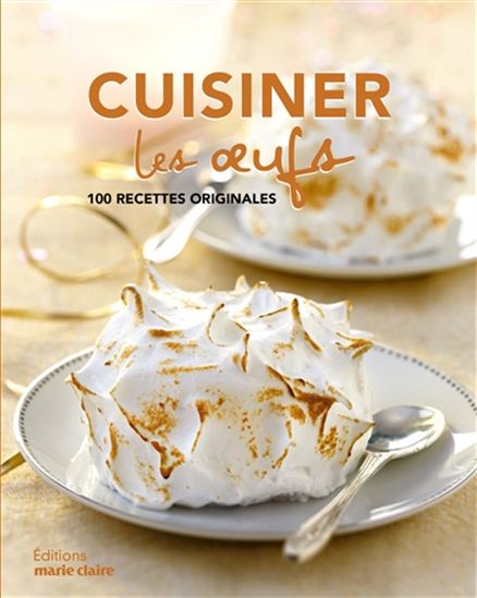 Cuisiner les oeufs : 100 recettes originales - ISABELLE YAOUANC