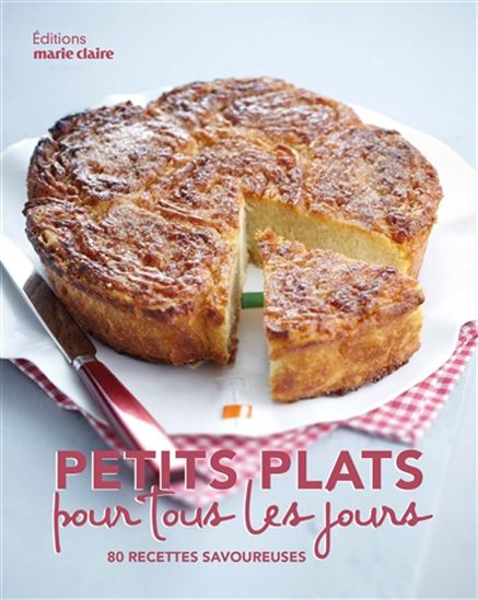 Petits plats pour tous les jours : 80 recettes savoureuses - COLLECTIF