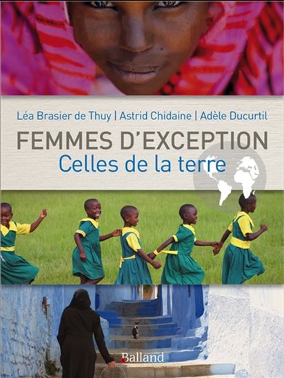 Femmes d&#39;exception : celles de la terre - LÉA BRASIER DE THUY & AL