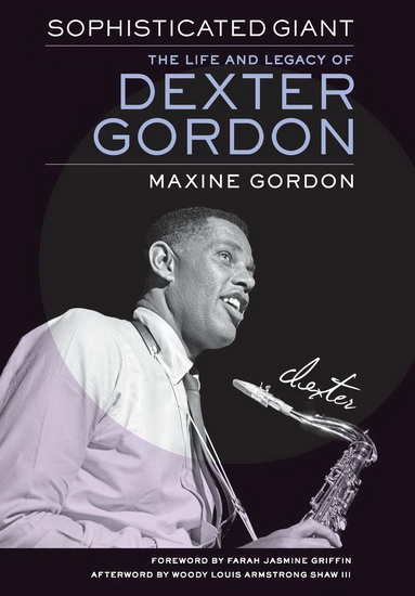 Sophisticated Giant : The Life and Legacy of Dexter Gordon - MAXINE GORDON & AL