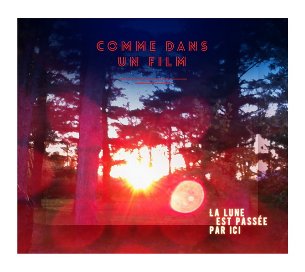 La Lune est passée par ici - COMME DANS UN FILM
