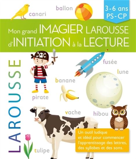 Mon grand imagier Larousse d&#39;initiation à la lecture : 3-6 ans, PS-CP - COLLECTIF