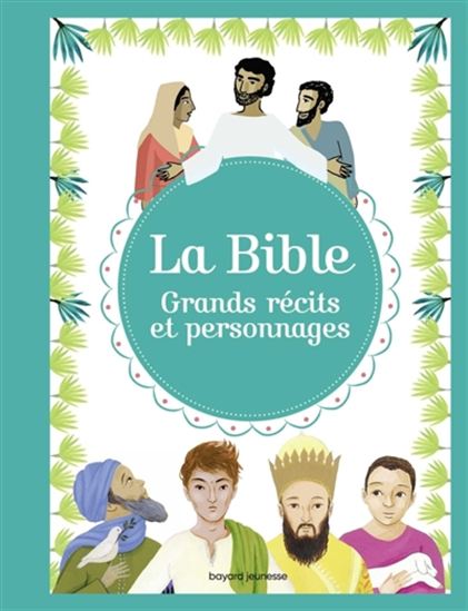 La Bible : grands récits et personnages - COLLECTIF