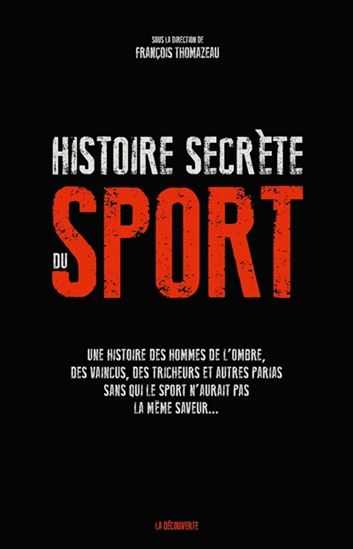 Une histoire secrète du sport - FRANÇOIS THOMAZEAU