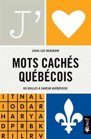 J&#39;aime Mots cachés québécois : 60 grilles à saveur québécoise - LOUIS-LUC BEAUDOIN