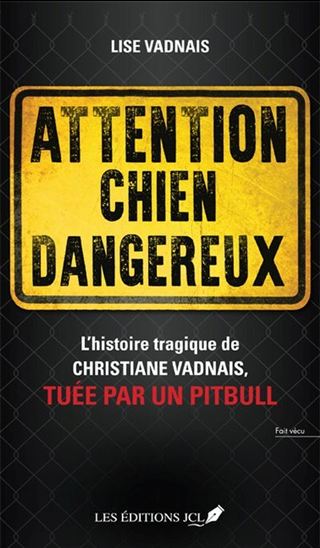 Attention chien dangereux : l&#39;histoire tragique de Christiane Vadnais, tuée par un pitbull - LISE VADNAIS