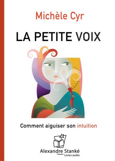 La Petite voix : comment aiguiser son intuition (CD) - MICHÈLE CYR