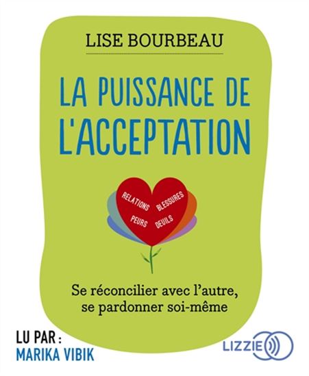 La Puissance de l&#39;acceptation : se réconcilier avec l&#39;autre, se pardonner soi-même (CD) - LISE BOURBEAU