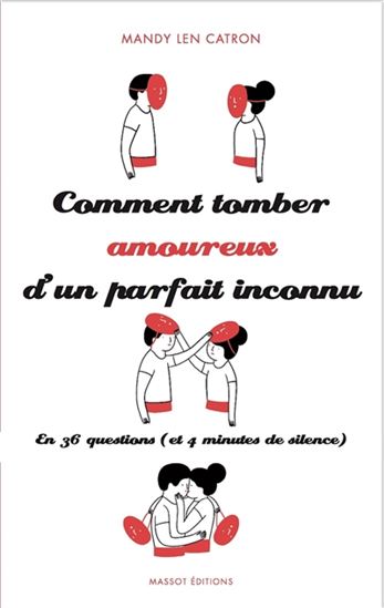 Comment tomber amoureux d&#39;un parfait inconnu : en 36 questions (et 4 minutes de silence) - MANDY LEN CATRON