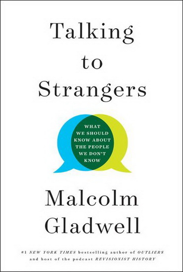 Talking to strangers - MALCOLM GLADWELL