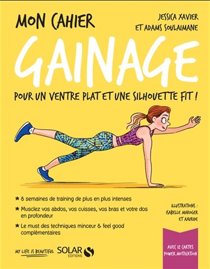 Mon cahier gainage : pour un ventre plat et une silhouette fit ! - JESSICA XAVIER - SOULAIMANE ADAMS