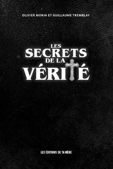 Les Secrets de la vérité - OLIVIER MORIN - GUILLAUME TREMBLAY