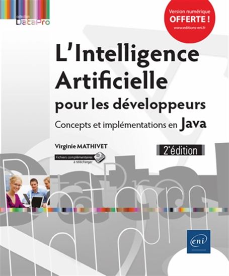 L'Intelligence artificielle pour les développeurs : concepts et implémentations en Java 2e éd. - VIRGINIE MATHIVET