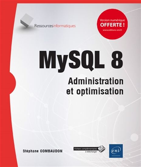 MySQL 8 : administration et optimisation - STÉPHANE COMBAUDON