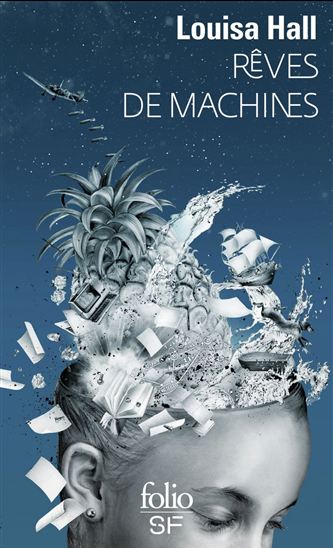 Rêves de machines - LOUISA HALL