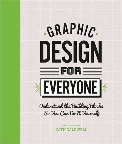 Graphic Design For Everyone - CATH CALDWELL