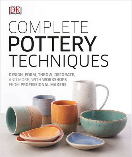 Complete Pottery Techniques - COLLECTIF