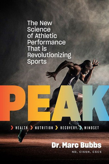 Peak : The New Science of Athletic Performance That is Revolutionizing Sports - MARC BUBBS