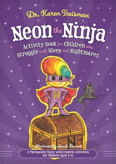 Neon the Ninja Activity Book for Children Who Struggle With Sleep and Nightmares - KAREN TREISMAN