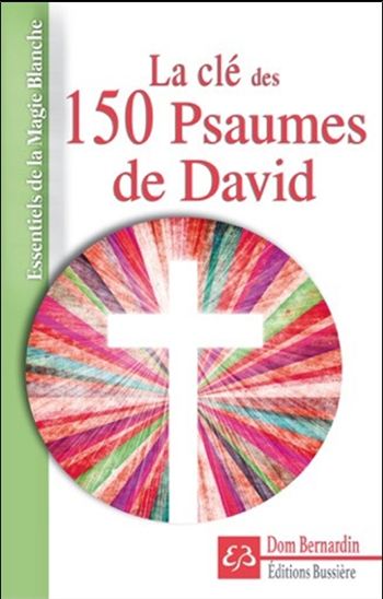 La Clef des 150 psaumes de David N. éd. - DOM BERNARDIN