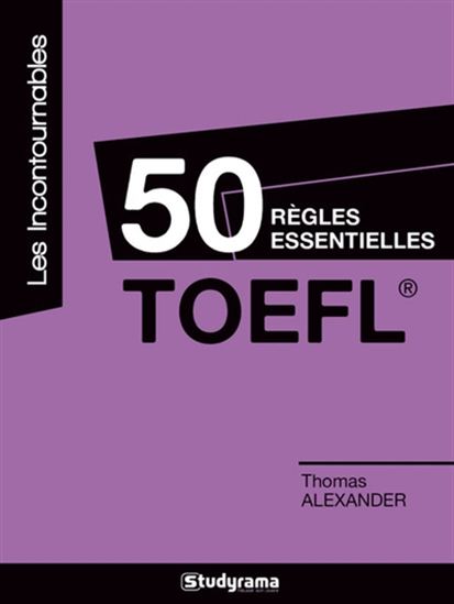 50 règles essentielles TOEFL - THOMAS ALEXANDER