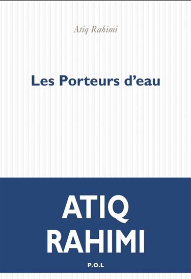 Les Porteurs d'eau - ATIQ RAHIMI