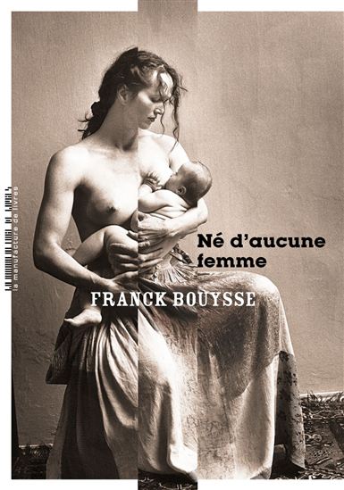 Né d&#39;aucune femme - FRANCK BOUYSSE