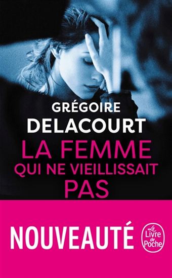 La Femme qui ne vieillissait pas - GRÉGOIRE DELACOURT
