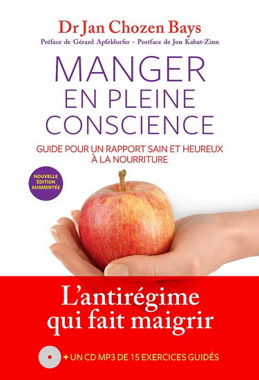 Manger en pleine conscience : guide pour un rapport sain et heureux à la nourriture + CD MP3 N. éd. - JAN CHOZEN BAYS