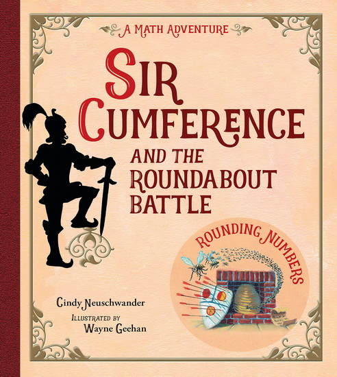 Sir Cumference and the Roundabout Battle - CINDY NEUSCHWANDER - WAYNE GEEHAN