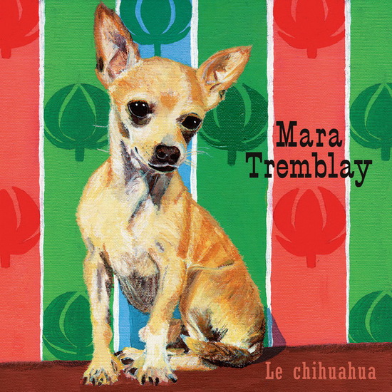 Le Chihuahua (Vinyl) - MARA TREMBLAY