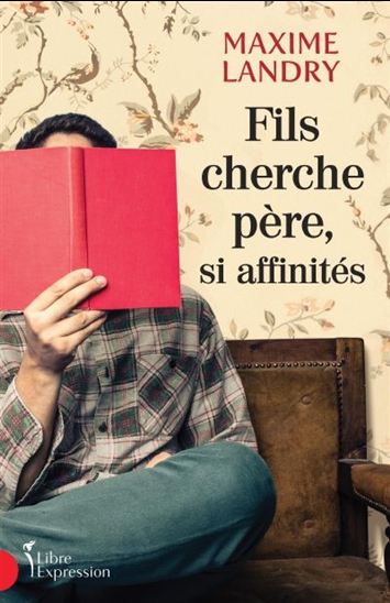 Fils cherche père, si affinités - MAXIME LANDRY