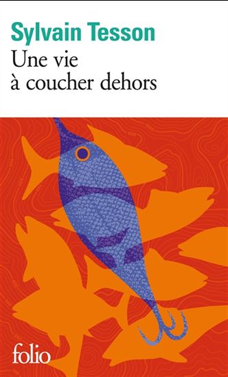 Une vie à coucher dehors N. éd. - SYLVAIN TESSON